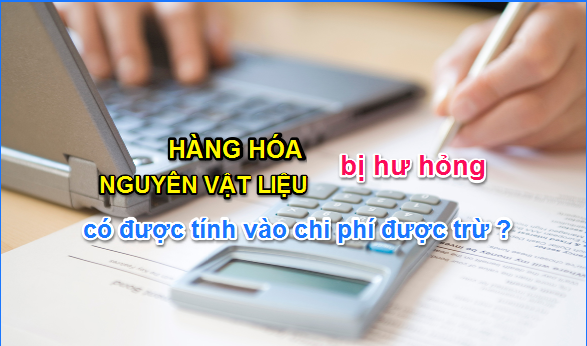 CHI PHÍ ĐƯỢC TRỪ CỦA HÀNG HÓA BỊ TỔN THẤT